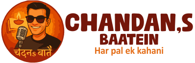 Chandans Baatein – Har Pal Ek Kahani